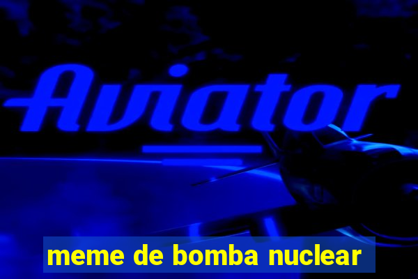 meme de bomba nuclear